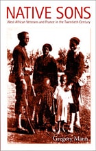 cover of Native Sons: West African Veterans and France in the Twentieth Century