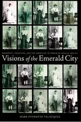 cover of Visions of the Emerald City: Modernity, Tradition, and the Formation of Porfirian Oaxaca, Mexico