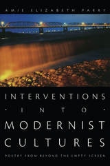 cover of Interventions into Modernist Cultures: Poetry from Beyond the Empty Screen