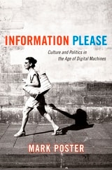 cover of Information Please: Culture and Politics in the Age of Digital Machines