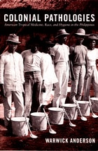 cover of Colonial Pathologies: American Tropical Medicine, Race, and Hygiene in the Philippines