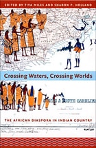 cover of Crossing Waters, Crossing Worlds: The African Diaspora in Indian Country