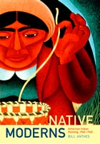 cover of Native Moderns: American Indian Painting, 1940-1960