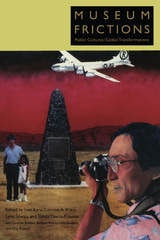 cover of Museum Frictions: Public Cultures/Global Transformations