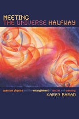 cover of Meeting the Universe Halfway: Quantum Physics and the Entanglement of Matter and Meaning