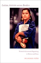 cover of Latina Activists across Borders: Women's Grassroots Organizing in Mexico and Texas