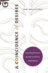cover of A Coincidence of Desires: Anthropology, Queer Studies, Indonesia