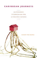 cover of Caribbean Journeys: An Ethnography of Migration and Home in Three Family Networks