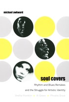 cover of Soul Covers: Rhythm and Blues Remakes and the Struggle for Artistic Identity (Aretha Franklin, Al Green, Phoebe Snow)
