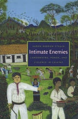 cover of Intimate Enemies: Landowners, Power, and Violence in Chiapas