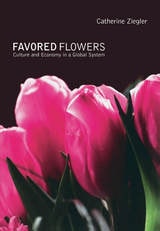 cover of Favored Flowers: Culture and Economy in a Global System