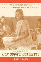 cover of The Making of Our Bodies, Ourselves: How Feminism Travels across Borders