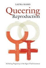 cover of Queering Reproduction: Achieving Pregnancy in the Age of Technoscience