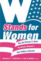 cover of W Stands for Women: How the George W. Bush Presidency Shaped a New Politics of Gender