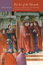 cover of The Art of the Network: Strategic Interaction and Patronage in Renaissance Florence