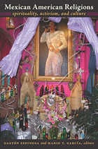 cover of Mexican American Religions: Spirituality, Activism, and Culture