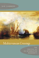 cover of Mediterranean Crossings: The Politics of an Interrupted Modernity