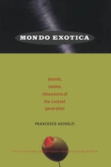 cover of Mondo Exotica: Sounds, Visions, Obsessions of the Cocktail Generation