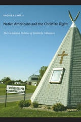 cover of Native Americans and the Christian Right: The Gendered Politics of Unlikely Alliances