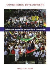cover of Countering Development: Indigenous Modernity and the Moral Imagination