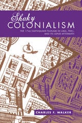 cover of Shaky Colonialism: The 1746 Earthquake-Tsunami in Lima, Peru, and Its Long Aftermath