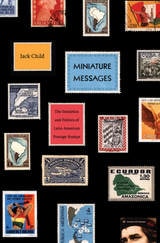 cover of Miniature Messages: The Semiotics and Politics of Latin American Postage Stamps
