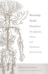 cover of Becoming Beside Ourselves: The Alphabet, Ghosts, and Distributed Human Being