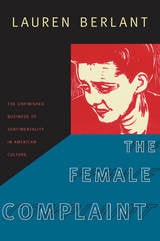 cover of The Female Complaint: The Unfinished Business of Sentimentality in American Culture