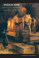 cover of Bodies of Work: Civic Display and Labor in Industrial Pittsburgh