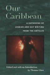cover of Our Caribbean: A Gathering of Lesbian and Gay Writing from the Antilles