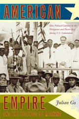 cover of American Empire and the Politics of Meaning: Elite Political Cultures in the Philippines and Puerto Rico during U.S. Colonialism