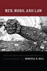 cover of Men, Mobs, and Law: Anti-Lynching and Labor Defense in U.S. Radical History