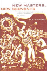 cover of New Masters, New Servants: Migration, Development, and Women Workers in China