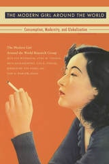 cover of The Modern Girl Around the World: Consumption, Modernity, and Globalization