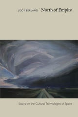 cover of North of Empire: Essays on the Cultural Technologies of Space