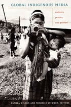 cover of Global Indigenous Media: Cultures, Poetics, and Politics