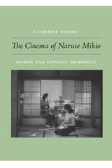 cover of The Cinema of Naruse Mikio: Women and Japanese Modernity
