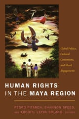 cover of Human Rights in the Maya Region: Global Politics, Cultural Contentions, and Moral Engagements