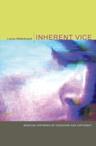 cover of Inherent Vice: Bootleg Histories of Videotape and Copyright