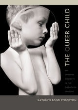 cover of The Queer Child, or Growing Sideways in the Twentieth Century