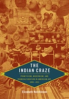 cover of The Indian Craze: Primitivism, Modernism, and Transculturation in American Art, 1890–1915
