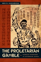cover of The Proletarian Gamble: Korean Workers in Interwar Japan