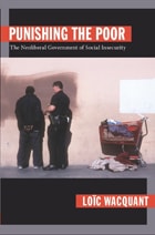 cover of Punishing the Poor: The Neoliberal Government of Social Insecurity