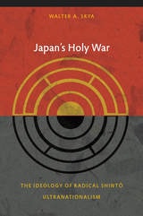 cover of Japan's Holy War: The Ideology of Radical Shinto Ultranationalism