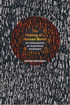 cover of The Making of a Human Bomb: An Ethnography of Palestinian Resistance