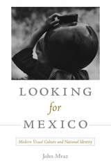 cover of Looking for Mexico: Modern Visual Culture and National Identity