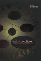 cover of Designing Culture: The Technological Imagination at Work