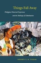 cover of Things Fall Away: Philippine Historical Experience and the Makings of Globalization