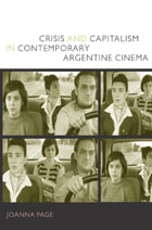 cover of Crisis and Capitalism in Contemporary Argentine Cinema