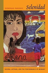 cover of Selenidad: Selena, Latinos, and the Performance of Memory